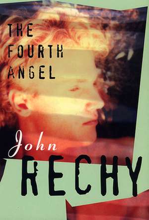 The Fourth Angel: An Anthology de Rechy