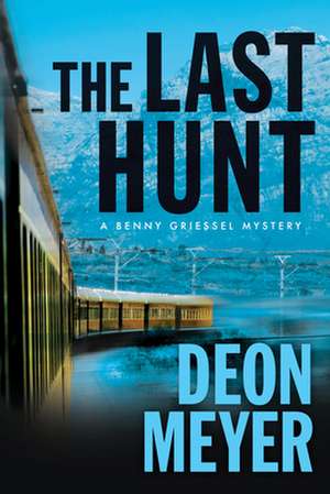 The Last Hunt: A Benny Griessel Mystrey