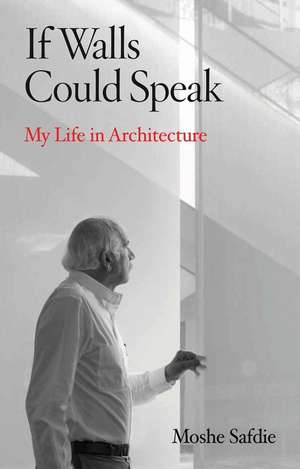 If Walls Could Speak de Moshe Safdie