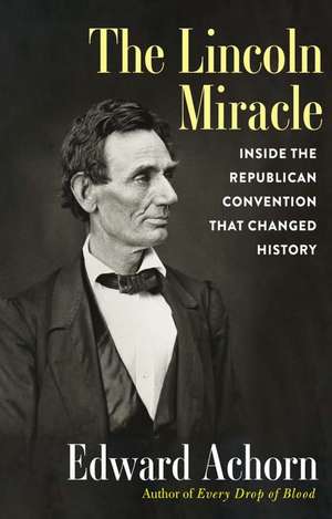 The Lincoln Miracle de Edward Achorn