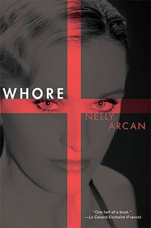 Whore: And Other Nightmares de Nelly Arcan