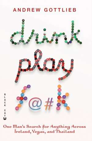 Drink, Play, F@#k de Andrew Gottlieb