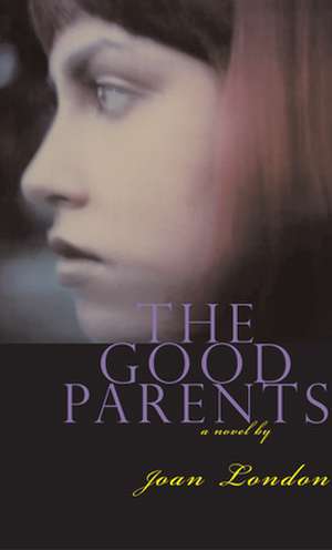 The Good Parents de Joan London