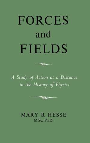 Forces and Fields de M. Sc Mary B. Hesse