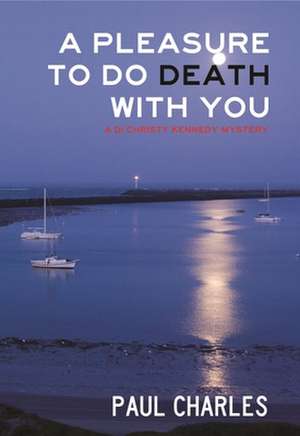 A Pleasure to Do Death with You de Paul Charles