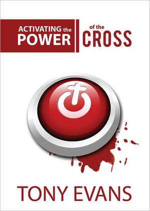 Activating the Power of the Cross de Tony Evans