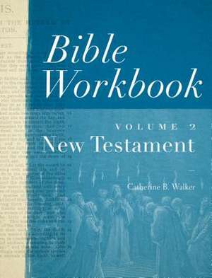 Bible Workbook Vol. 2 New Testament de Catherine B. Walker