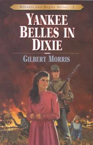 Yankee Belles in Dixie de Gilbert Morris