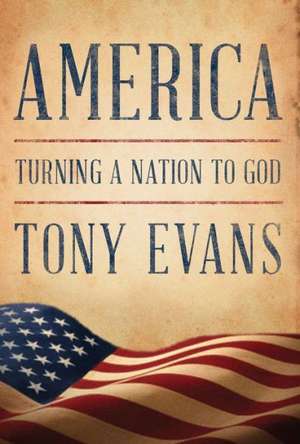 America: Turning a Nation to God de Anthony Evans