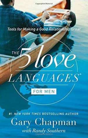 The 5 Love Languages for Men: Tools for Making a Good Relationship Great de Gary Chapman