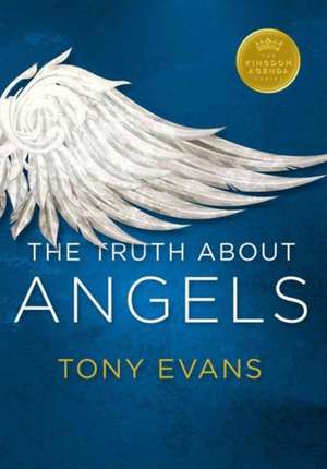 The Truth about Angels de Tony Evans