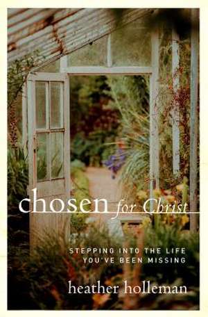 Chosen for Christ de Heather Holleman