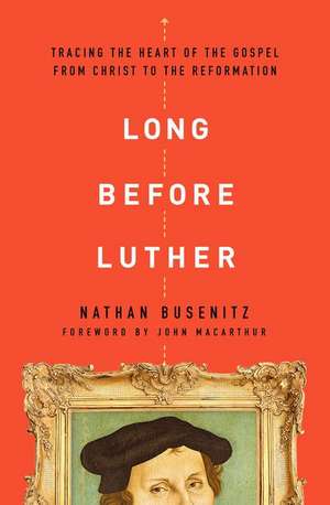 Long Before Luther de Nathan Busenitz