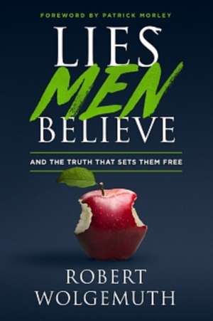 Lies Men Believe de Robert Wolgemuth