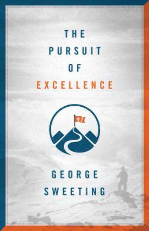 The Pursuit of Excellence de George Sweeting