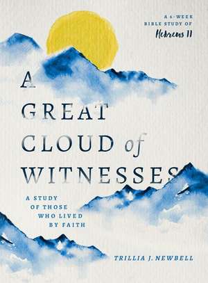 A Great Cloud of Witnesses de Trillia J Newbell