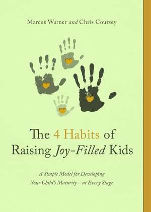 The 4 Habits of Raising Joy-Filled Kids de Marcus Warner