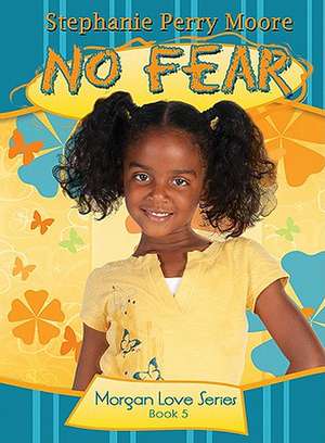 No Fear de Stephanie Perry Moore