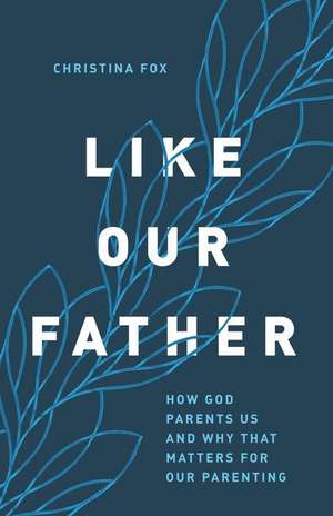 Like Our Father de Christina Fox