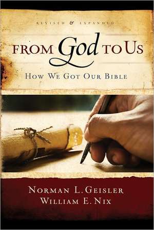 From God to Us: How We Got Our Bible de Norman L. Geisler