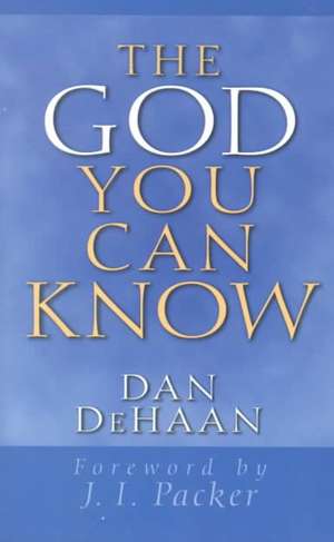 The God You Can Know de Dan DeHaan