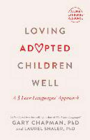 Loving Adopted Children Well de Gary Chapman