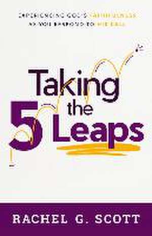 Taking the 5 Leaps de Rachel G Scott