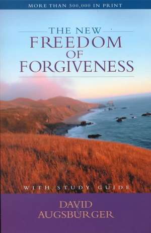 The New Freedom of Forgiveness de David Augsburger