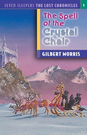 The Spell of the Crystal Chair de Gilbert Morris