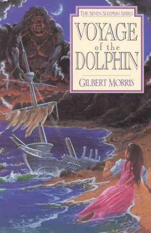 Voyage of the Dolphin de Gilbert Morris