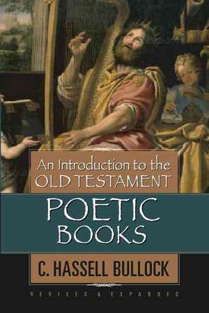 An Introduction to the Old Testament Poetic Books de C. Hassell Bullock