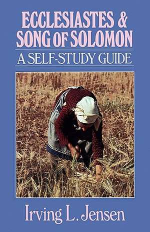 Ecclesiastes & Song of Solomon: A Self-Study Guide de Irving L. Jensen