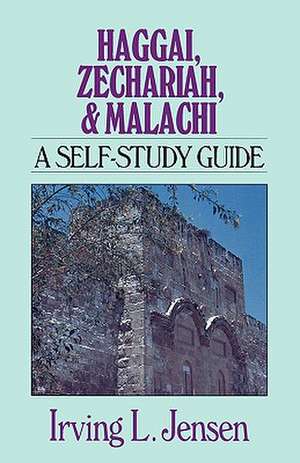 Haggai, Zechariah, & Malachi: A Self-Study Guide de Irving L. Jensen