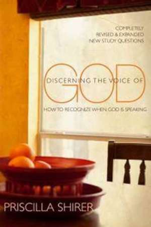 Discerning the Voice of God: How to Recognize When God Is Speaking de Priscilla Shirer