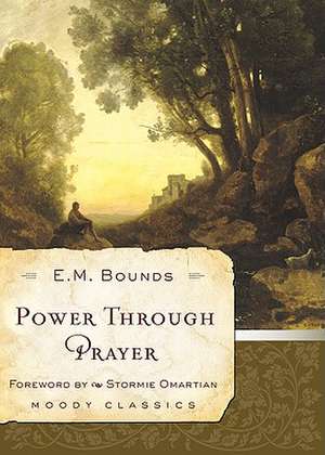 Power Through Prayer de Edward M. Bounds