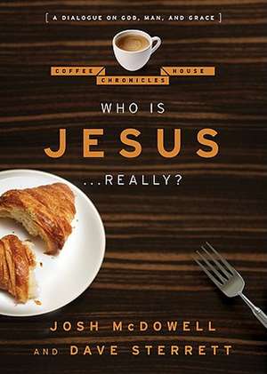 Who Is Jesus . . . Really?: A Dialogue on God, Man, and Grace de Josh McDowell