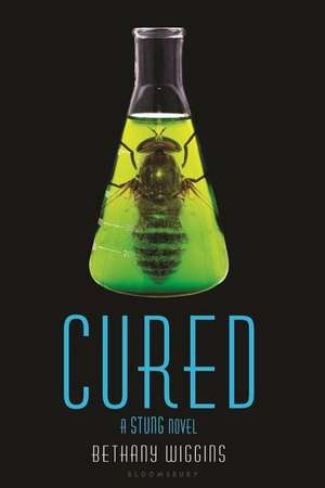 Cured: A Stung Novel de Bethany Wiggins