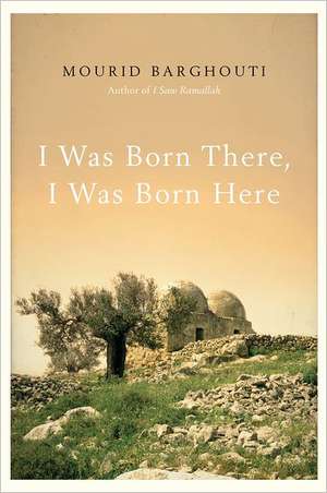 I Was Born There, I Was Born Here de MOURID BARGHOUTI