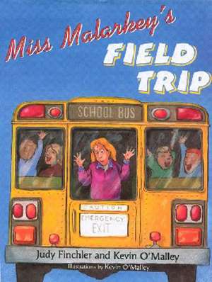 Miss Malarkey's Field Trip de Judy Finchler