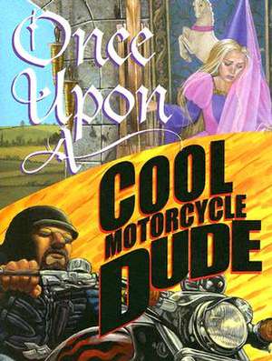 Once Upon a Cool Motorcycle Dude de Kevin O'Malley