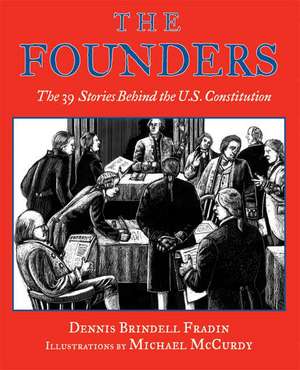 The Founders: The 39 Stories Behind the U.S. Constitution de Dennis Brindell Fradin