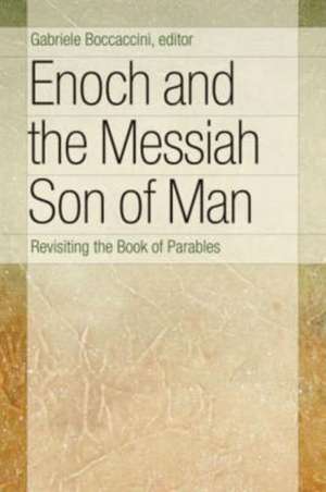 Enoch and the Messiah Son of Man: Revisiting the Book of Parables de Gabriele Boccaccini