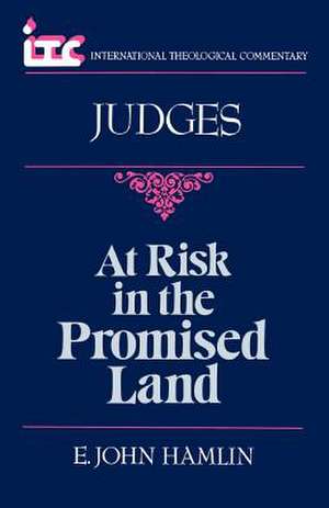 At Risk in the Promised Land: A Commentary on the Book of Judges de E. John Hamlin