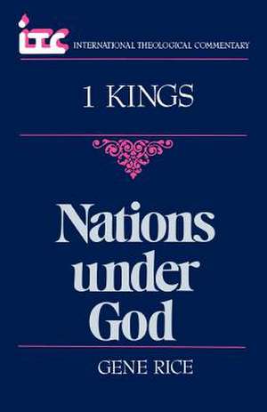 Nations Under God: A Commentary on the Book of 1 Kings de Gene Rice