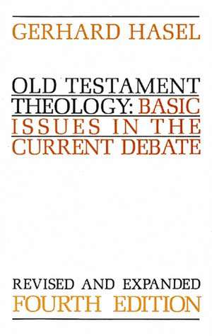 Old Testament Theology: Basic Issues in the Current Debate de Gerhard F. Hasel