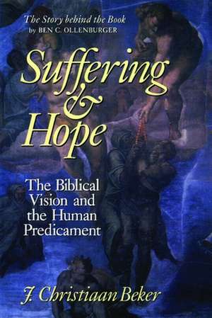 Suffering and Hope: The Biblical Vision and the Human Predicament de Johan Christiaan Beker