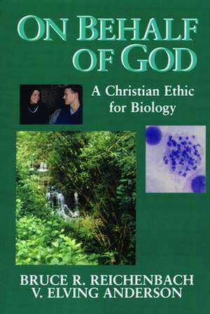 On Behalf of God: A Christian Ethic for Biology de Bruce R. Reichenbach