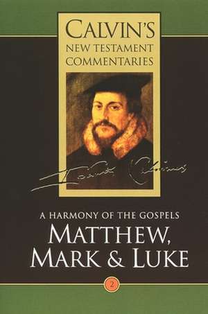 Calvin's New Testament Commentaries: Matthew, Mark & Luke de John Calvin