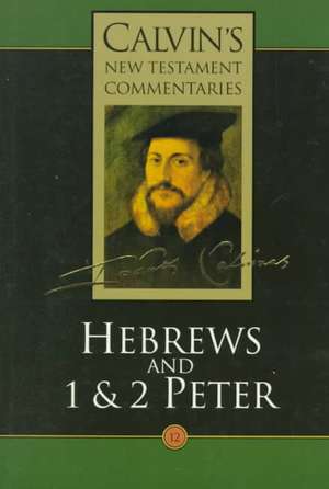 Hebrews, 1 & 2 Peter de John Calvin