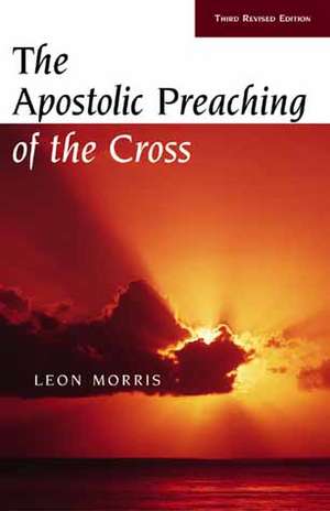 The Apostolic Preaching of the Cross de Leon Morris